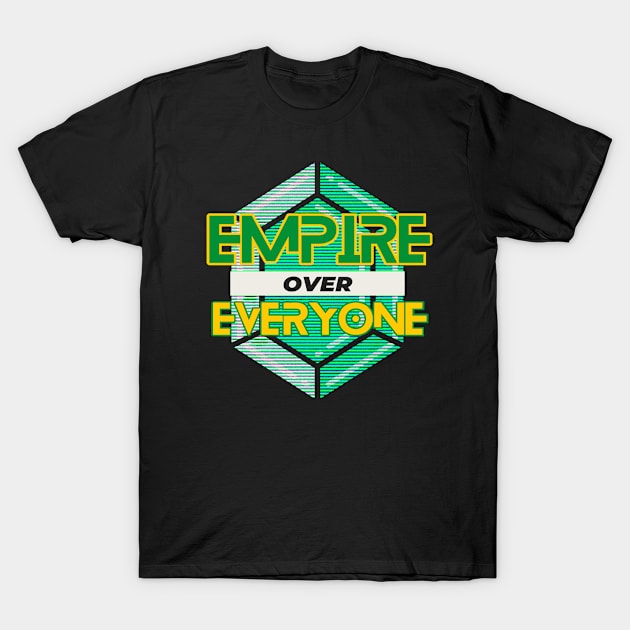 Empire over Everyone T-Shirt by Cult Classic Clothing 